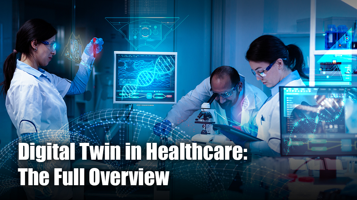 Digital Twin In Healthcare 2024: The Full Overview — Program-Ace